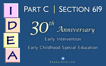 IDEA Part C | Section 619 30th Anniversary Early Intervention Early Childhood Special Education #babyIDEAis30